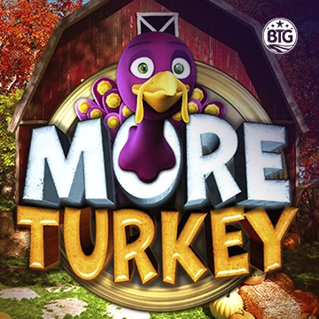Bigtime : More Turkey - HIGHBET33
