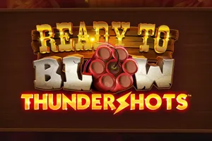 Ready to Blow: Thundershots - HIGHBET33